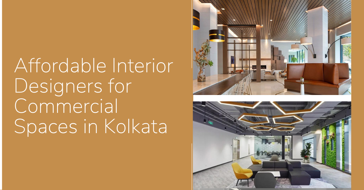 Affordable Interior Designers for Commercial Spaces in Kolkata
