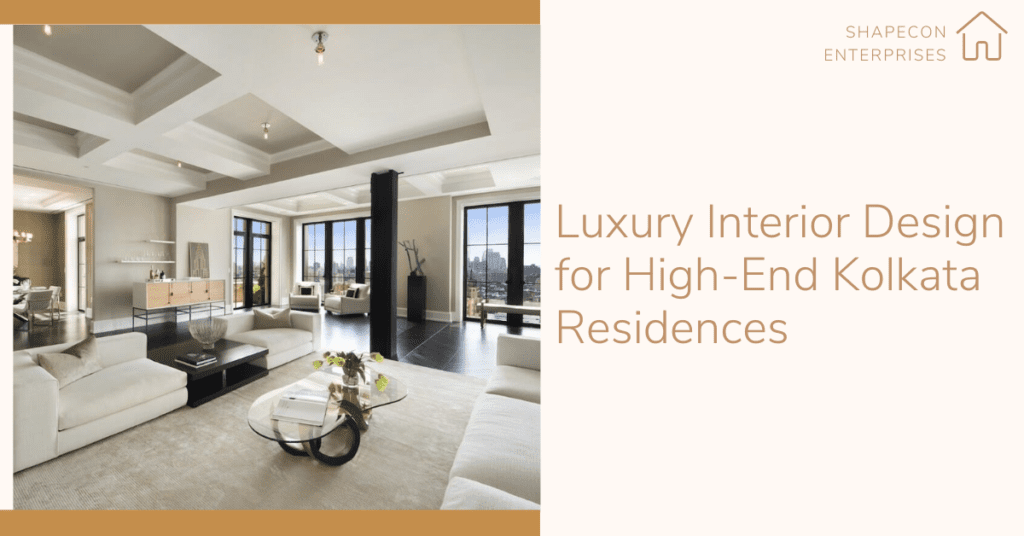 Luxury Interior Design for High-End Kolkata Residences