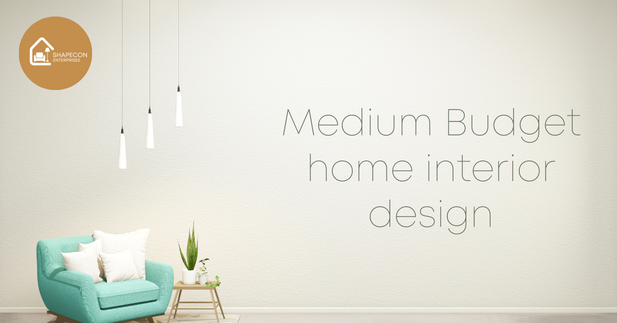 Medium Budget home interior design
